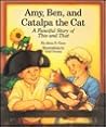 Amy, Ben and Catalpa the Cat: A Fanciful Story of This and That