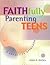 Faithfully Parenting Teens: A Proactive Approach