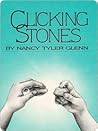 Clicking Stones by Nancy Tyler Glenn