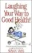 Laughing Your Way to Good Health by Susan Vass