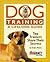 Dog Training a Lifelong Guide: Top Trainers Share Their Secrets