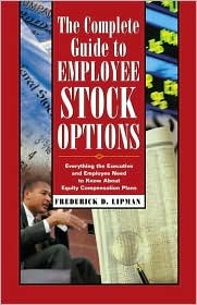 The Complete Guide to Employee Stock Options: Everything the Executive and Employee Need to Know About Equity Compensation Plans (Hardcover)