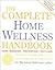 The Complete Home Wellness Handbook: Home Remedies, Prevention, Self-Care