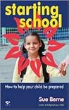 Starting School: How to Help Your Child Be Prepared Starting School: How to Help Your Child Be Prepared