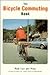 Bicycle Commuting Book: Using the Bicycle for Utility and Transportation