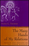 The Many Hands of My Relations: French and Indians on the Lower Missouri (Hardcover)
