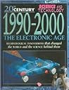 1990-2000: The Electronic Age (20th Century Science & Technology)