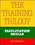 The Training Trilogy: Facilitation Skills