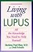 Living With Lupus: All The Knowledge You Need To Help Yourself