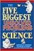 The Five Biggest Unsolved Problems in Science