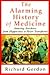 The Alarming History of Medicine/Amusing Anecdotes from Hippocrates to Heart Transplants