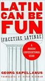 Latin Can Be Fun: a Modern Conversational Guide