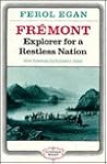 Frémont: Explorer For A Restless Nation Frémont: Explorer For A Restless Nation