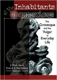 Inhabitants of the Unconscious: The Grotesque and the Vulgar in Everyday Life (Hardcover)