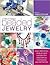 Chic and Unique Beaded Jewellery: Make Irresistible Jewellery with a Dozen Top Designers as Your Guides and Inspiration