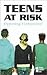 Teens At Risk: Opposing Viewpoints