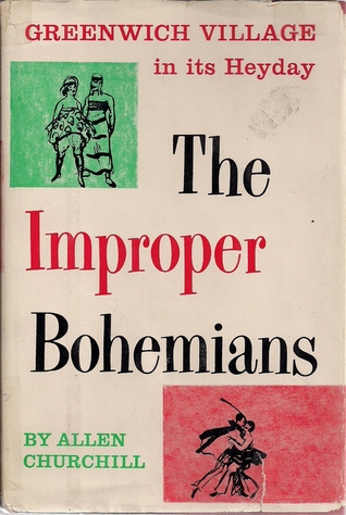 The Improper Bohemians: Greenwich Village in Its Heyday