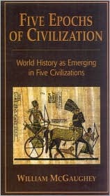 Five Epochs of Civilization: World History As Emerging in Five Civilizations (Paperback)
