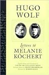Hugo Wolf: Letters to Melanie Köchert Hugo Wolf: Letters to Melanie Köchert