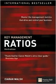 Key Management Ratios: Master the Management Metrics That Drive and Control Your Business (Paperback)