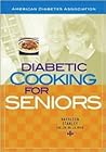 Diabetic Cooking for Seniors Diabetic Cooking for Seniors