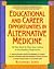 Educational and Career Opportunities in Alternative Medicine: All You Need to Find Your Calling in the Healing Professions