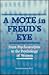 A Mote in Freud's Eye: From Psychoanalysis to the Psychology of Women (Springer Series: Focus on Women)