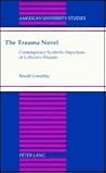 The Trauma Novel: Contemporary Symbolic Depictions of Collective Disaster (American University Studies)