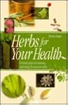 Herbs for Your Health: A Handy Guide for Knowing and Using 50 Common Herbs