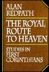 Royal Route to Heaven: Studies in First Corinthians