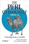 The Perl CD Bookshelf, Version 3.0: 7 Bestselling Books on CD-ROM Includes a Bonus Book! Perl in a Nutshell, 2nd Edition The Perl CD Bookshelf, Version 3.0: 7 Bestselling Books on CD-ROM Includes a Bonus Book! Perl in a Nutshell, 2nd Edition