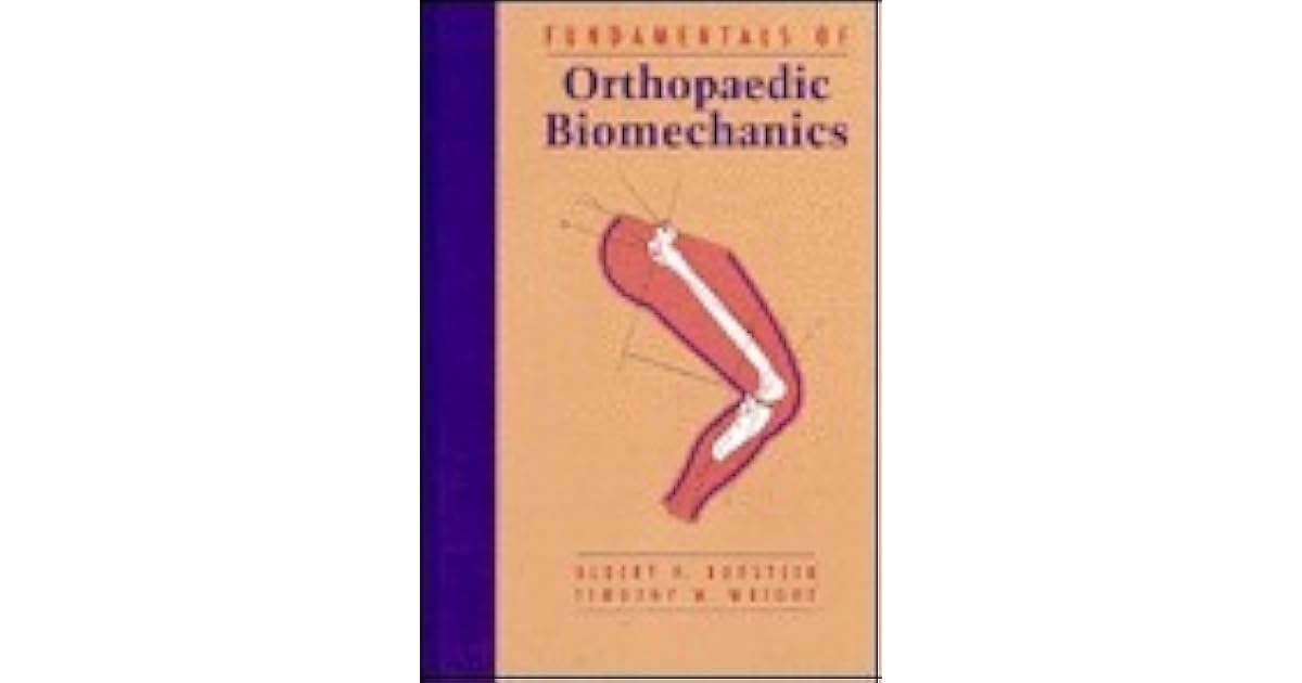Fundamentals of Orthopaedic Biomechanics by Albert H. Burstein
