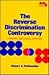 The Reverse Discrimination Controversy: A Moral and Legal Analysis (Philosophy and Society Series)