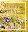 Stitching pretty: 101 lovely cross-stitch projects to make Stitching pretty: 101 lovely cross-stitch projects to make