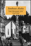 Southeast Alaska: Early Photographs of the Great Land (Paperback)