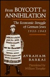 From Boycott to Annihilation: The Economic Struggle of German Jews, 1933-1943 (TAUBER INSTITUTE FOR THE STUDY OF EUROPEAN JEWRY SERIES)