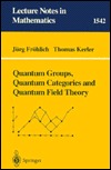 Quantum Groups, Quantum Categories and Quantum Field Theory (Lecture Notes in Mathematics)