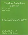 Intermediate Algebra: Student Solutions Manual Intermediate Algebra: Student Solutions Manual