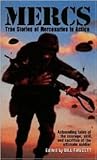 Mercs: True Stories of Mercenaries in Action Mercs: True Stories of Mercenaries in Action