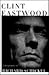Clint Eastwood: A Biography