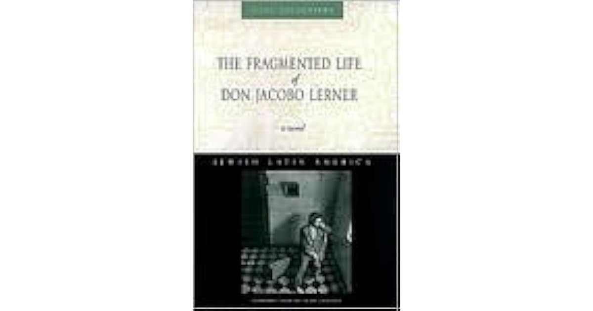 The Fragmented Life Of Don Jacobo Lerner By Isaac Goldemberg