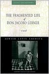 The Fragmented Life of Don Jacobo Lerner (Jewish Latin America)