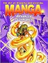 The Art of Drawing and Creating Manga Advanced Techniques The Art of Drawing and Creating Manga Advanced Techniques