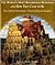 The World's Most Remarkable Buildings and How They Came to Be: Uncommon Structures, Unconventional Builders