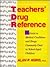 Teacher's Drug Reference: A Guide to Medical Conditions and Drugs Commonly Used in School-Aged Children