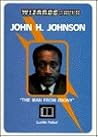 John H. Johnson: The Man from Ebony (Wizards of Business) John H. Johnson: The Man from Ebony (Wizards of Business)