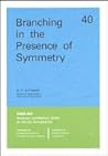 Branching in the Presence of Symmetry (CBMS-NSF Regional Conference Series in Applied Mathematics, Series Number 40)