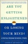 Are You Getting Enlightened or Losing Your Mind?: A Spiritual Program for Mental Fitness