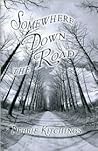 Somewhere Down the Road Somewhere Down the Road