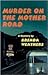 Murder on the Mother Road by Brenda Weathers